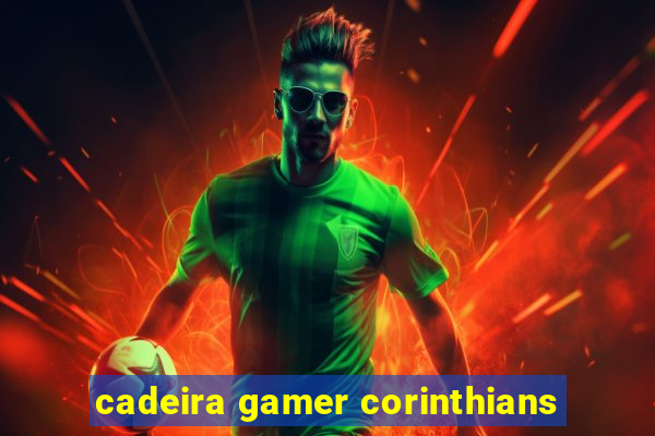 cadeira gamer corinthians